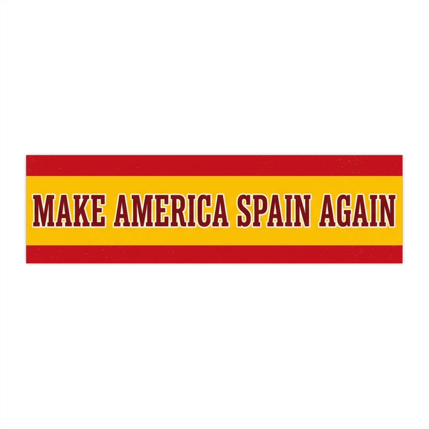 Make America Spain Again Bumper Sticker – Funny Political Parody Spanish Flag Decal